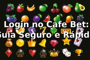 ⭐ Login no Cafe Bet: Guia Seguro e Rápido